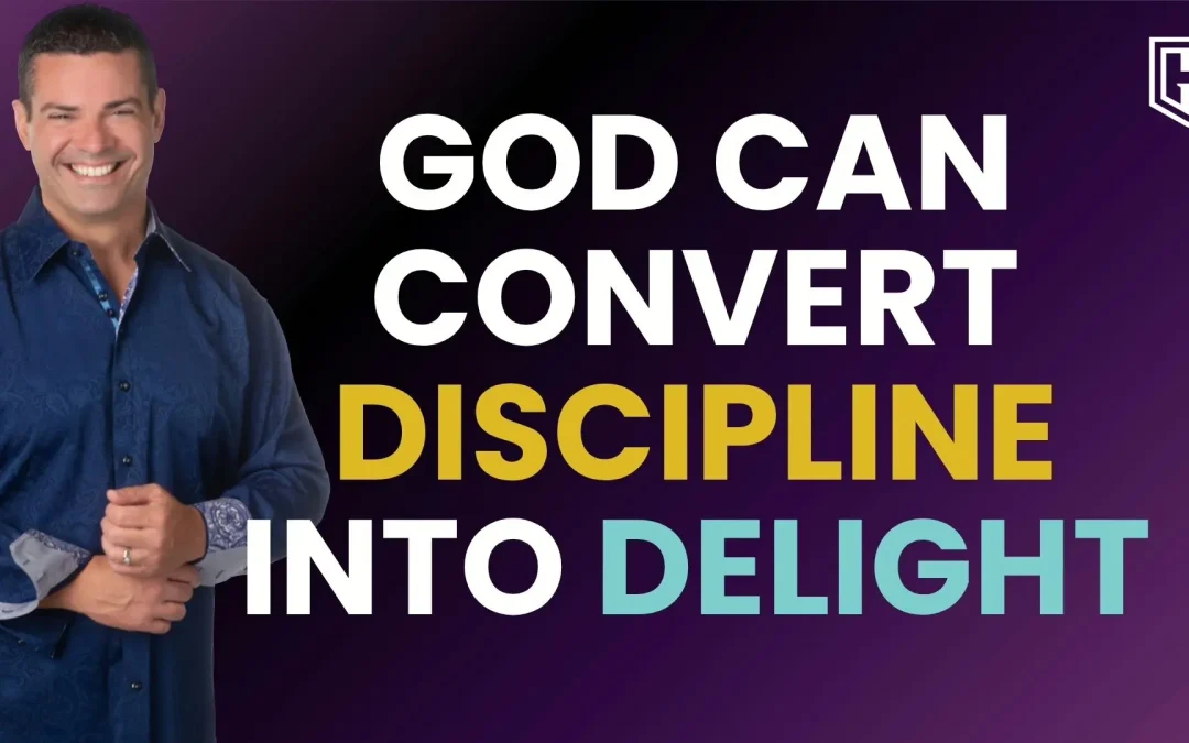 God Can Convert Discipline into Delight